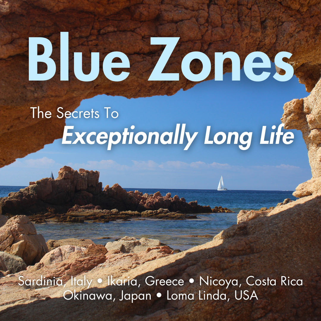 Blue Zones: The Secrets To Exceptionally Long Life
